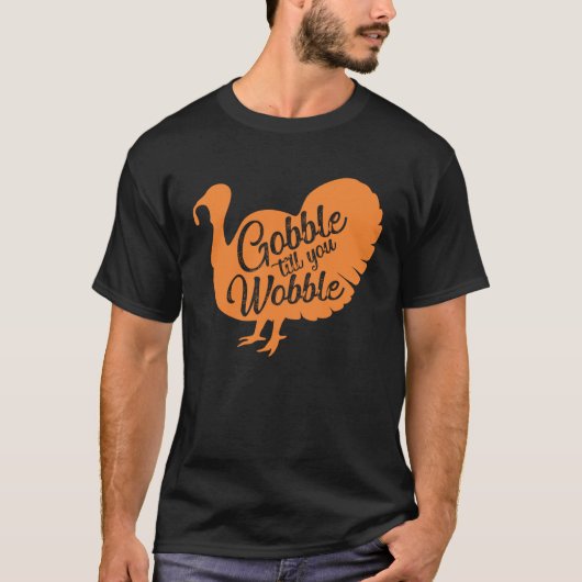 Gobble til you wobble Thanksgiving  for girls wome T-shirt (Voorkant)