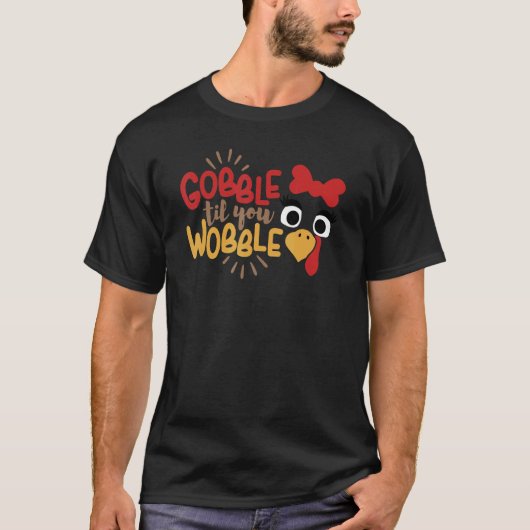 Gobble Til you Wobble Thanksgiving Turkey Face T-shirt (Voorkant)