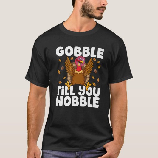 Gobble Til you Wobble Thanksgiving Turkey Funny Bo T-shirt (Voorkant)