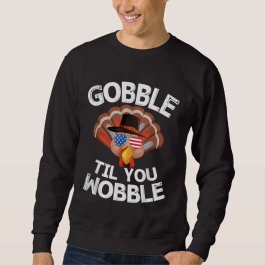 Gobble Til You Wobble Thanksgiving Turkey USA Sung Trui (Voorkant)