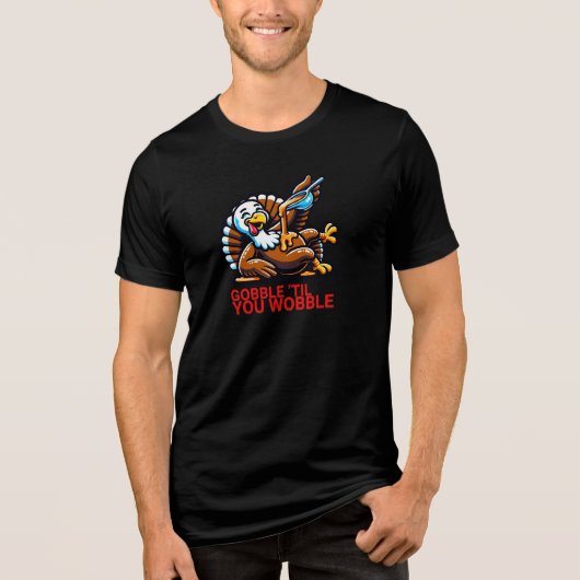 Gobble Til you Wobble Tri-Blend Shirt (Voorkant)