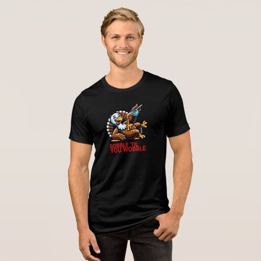 Gobble Til you Wobble Tri-Blend Shirt (Voorkant volledig)