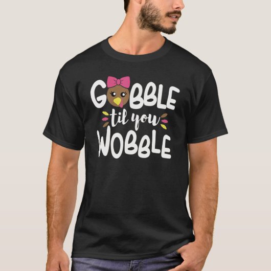 Gobble Til You Wobble Turkey Baby Outfit Thanksgiv T-shirt (Voorkant)
