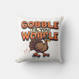 Gobble 'Til You Wobble Turkey on Roller Skates Kussen