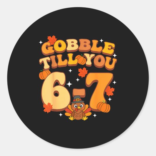 Gobble Till You 67 Thanksgiving Brainrot Meme Six  Ronde Sticker (Voorkant)