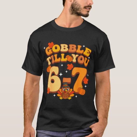 Gobble Till You 67 Thanksgiving Brainrot Meme Six  T-shirt (Voorkant)