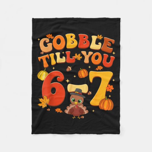 Gobble Till You 6 7 Turkey 6 7 Meme Six Seven Than Fleece Deken (Voorkant)