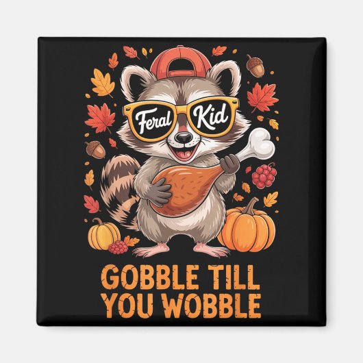 Gobble Till You Wobble Funny Raccoon Feral Kid Tha Magneet (Voorkant)