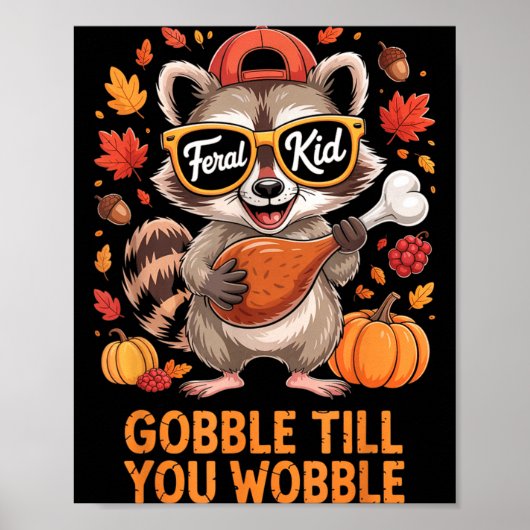Gobble Till You Wobble Funny Raccoon Feral Kid Tha Poster (Voorkant)