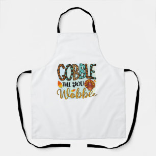 Gobble Till you Wobble Graphic Shirt Thanksgiving Schort