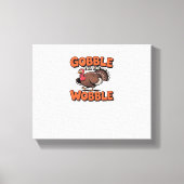 Gobble Till You Wobble - Grappig Turkije Cartoon C Canvas Afdruk (Voorkant)