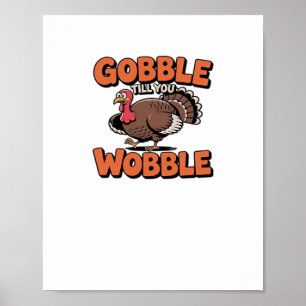 Gobble Till You Wobble - Grappig Turkije Cartoon C Poster