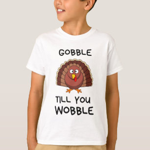 Gobble till you wobble t-shirt