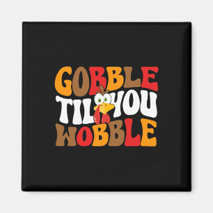 Gobble Till You Wobble Turkije Retro Herfst Thanks Magneet