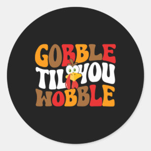 Gobble Till You Wobble Turkije Retro Herfst Thanks Ronde Sticker