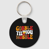 Gobble Till You Wobble Turkije Retro Herfst Thanks Sleutelhanger (Voorkant)