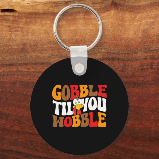 Gobble Till You Wobble Turkije Retro Herfst Thanks Sleutelhanger (Voorkant)