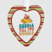 Gobble tot je de Thanksgiving van Turkije wiebelt Ornament (voorkant)