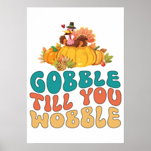 Gobble tot je de Thanksgiving van Turkije wiebelt Poster