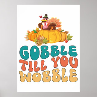 Gobble tot je de Thanksgiving van Turkije wiebelt Poster