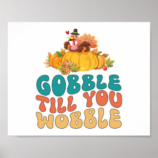 Gobble tot je de Thanksgiving van Turkije wiebelt Poster
