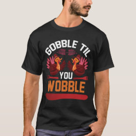 Gobble tot je met Fun Thanksgiving T-Shirt wiebelt