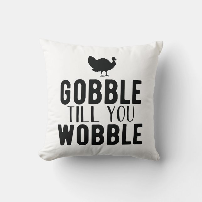 Gobble tot je Thanksgiving wiebelt Kussen (Voorkant)