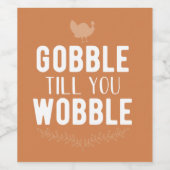 Gobble tot je Thanksgiving wiebelt Wijn Etiket (Enkel label)