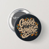 Gobble tot je wiebelt ronde button 5,7 cm (Voorkant /achterkant)