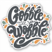 Gobble tot je wiebelt sticker (Voorkant)