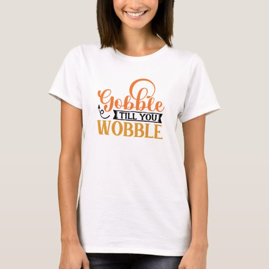 Gobble tot je wiebelt t-shirt (Voorkant)