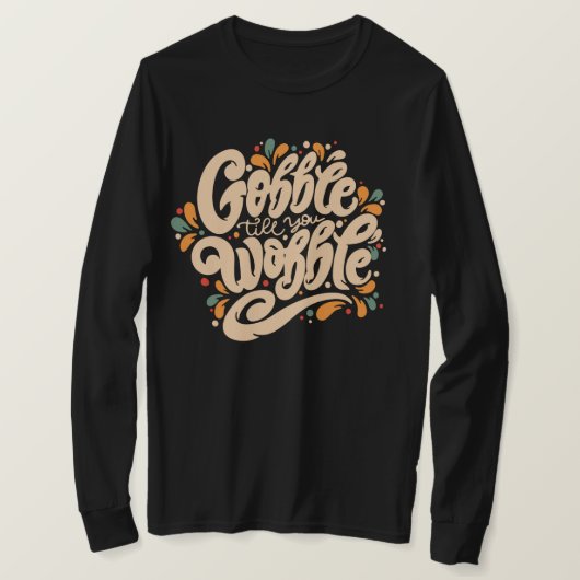 Gobble tot je wiebelt t-shirt (Design voorkant)