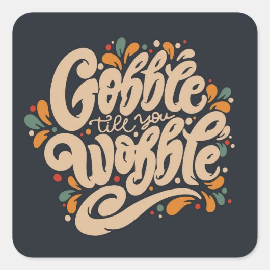 Gobble tot je wiebelt vierkante sticker (Voorkant)