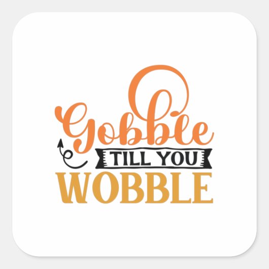 Gobble tot je wiebelt vierkante sticker (Voorkant)