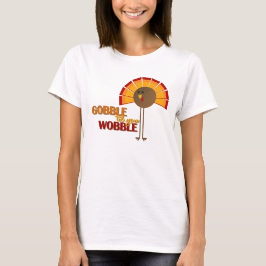 Gobble tot je wobble t-shirt (Voorkant)