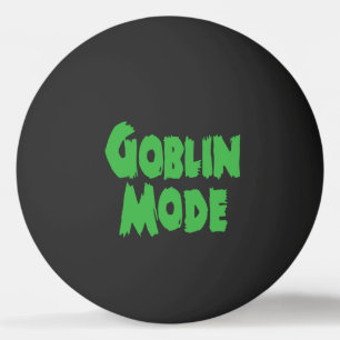 GOBLIN MODE PINGPONGBAL