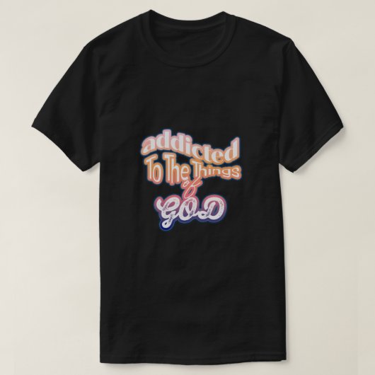 God-Addicted Bold Script T-shirt (Design voorkant)