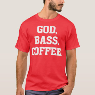 God, BASS, Coffee Christelijk Bassige Guitar Music T-shirt
