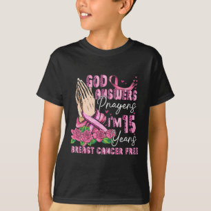 God beantwoordt gebeden Ik ben 15 jaar borstkanker T-shirt