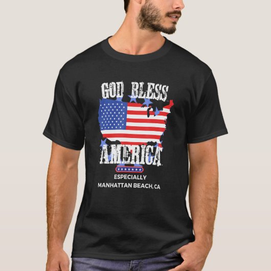 God Bless America Especially Manhattan Beach CA US T-shirt (Voorkant)