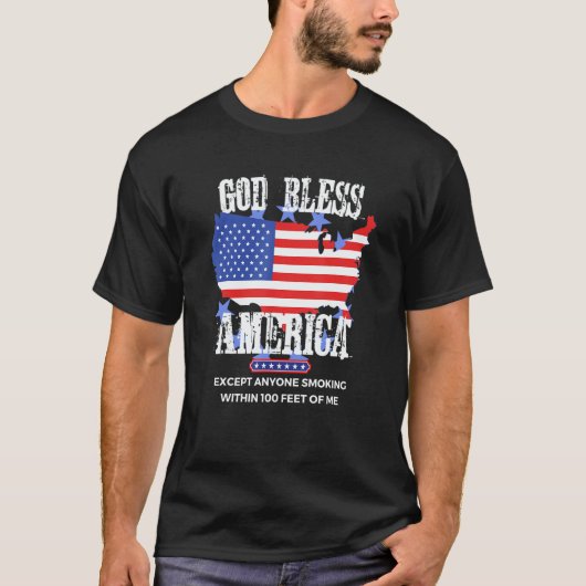 God Bless America Except Anyone Smoking 100 Feet O T-shirt (Voorkant)