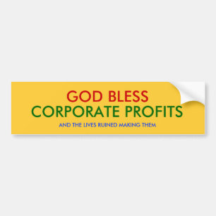 GOD BLESS, CORPORATE WINST EN DE LEVEN RUI... BUMPERSTICKER