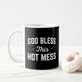 God Bless Hot Mess Funny Quote Koffiemok