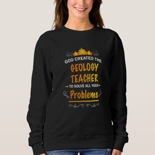 God created Geology Teacher to Solve your Problems Trui (Voorkant)