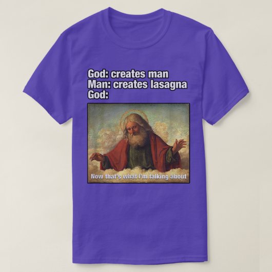 God Creates Man, Man Creates Lasagna Funny T-shirt (Design voorkant)
