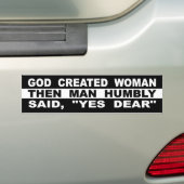 God Creëer de vrouw en toen zei Man vol lof: "Ja B Bumpersticker (Op auto)