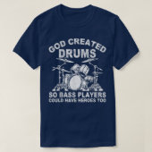 God Creëer drums zodat de massapelers het konden h T-shirt (Design voorkant)