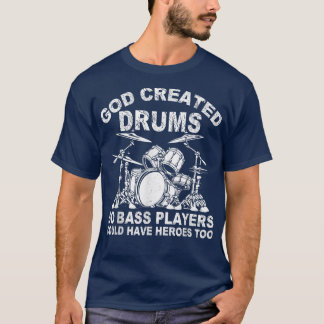 God Creëer drums zodat de massapelers het konden h T-shirt