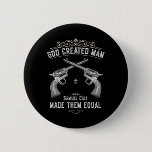 God Creëer Man Samuel Colt maakte hen gelijk aan 1 Ronde Button 5,7 Cm