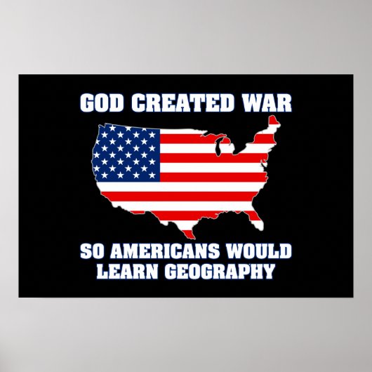 God Creëer oorlog zodat Amerikanen Geografie zoude Poster (Voorkant)